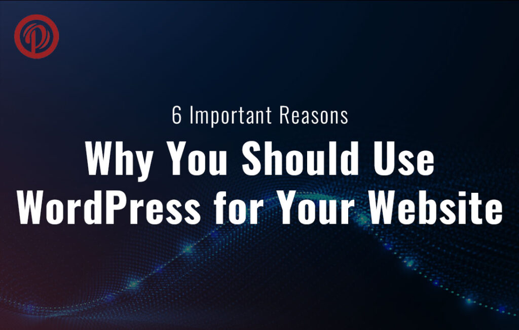 Why You Should Use WordPress